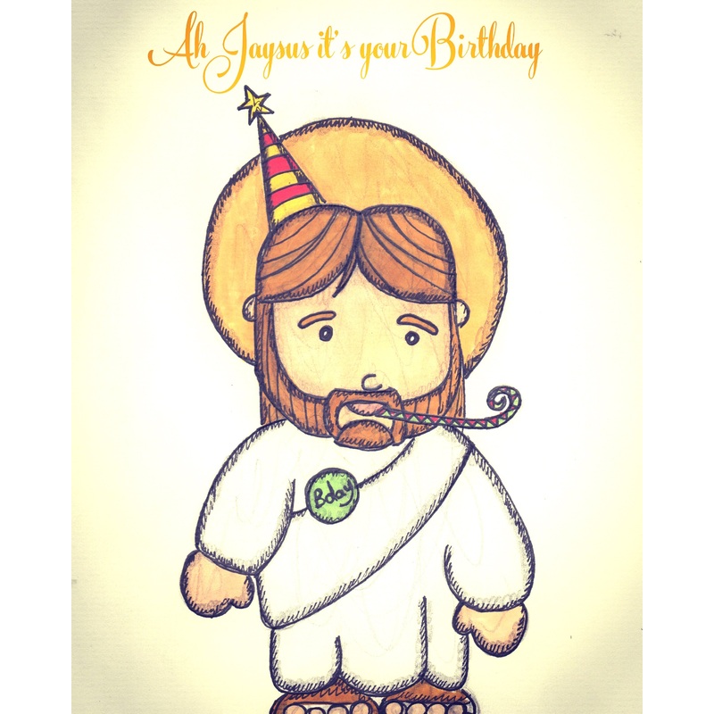 Ah Jaysus it's Your Birthday Card