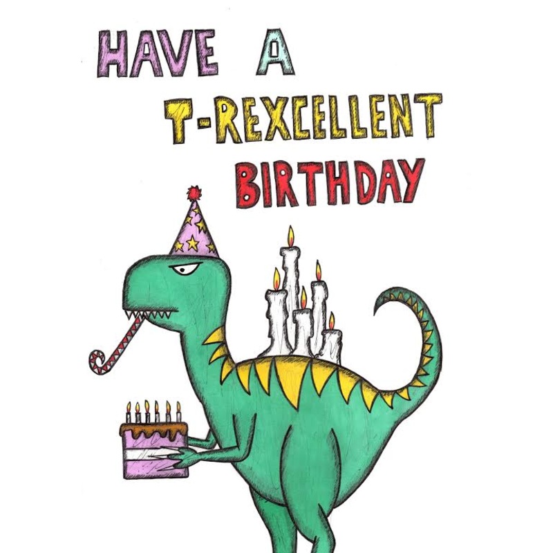 Have A T-Rexcellent Birthday Card