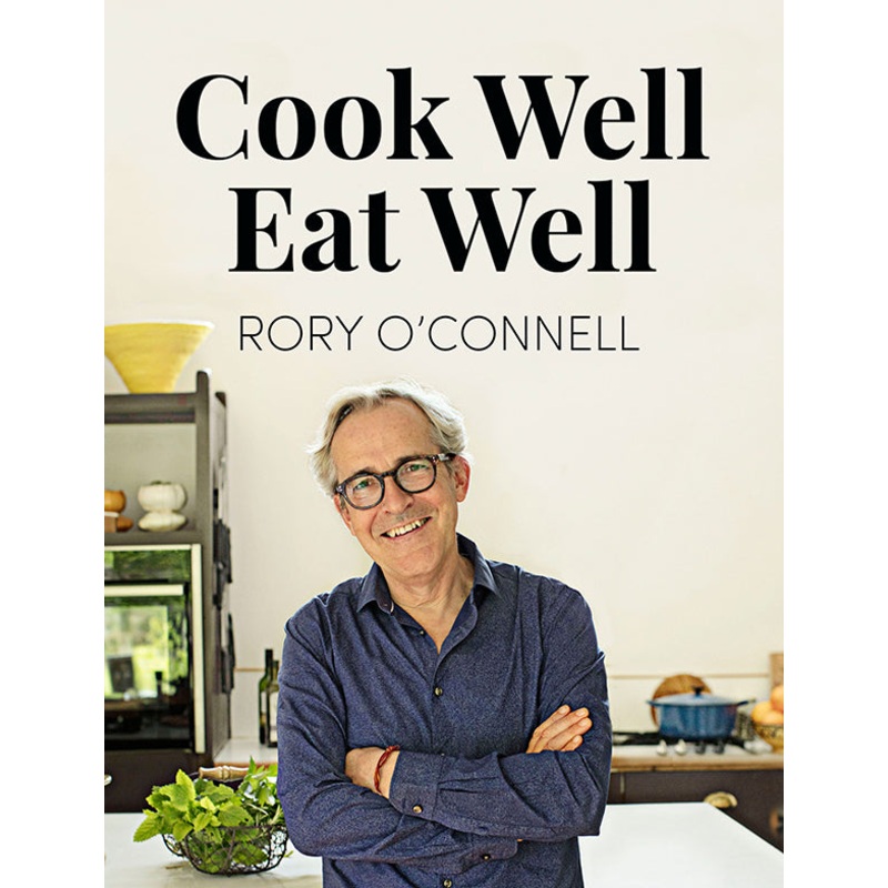 Cook Well, Eat Well by Rory O'connell
