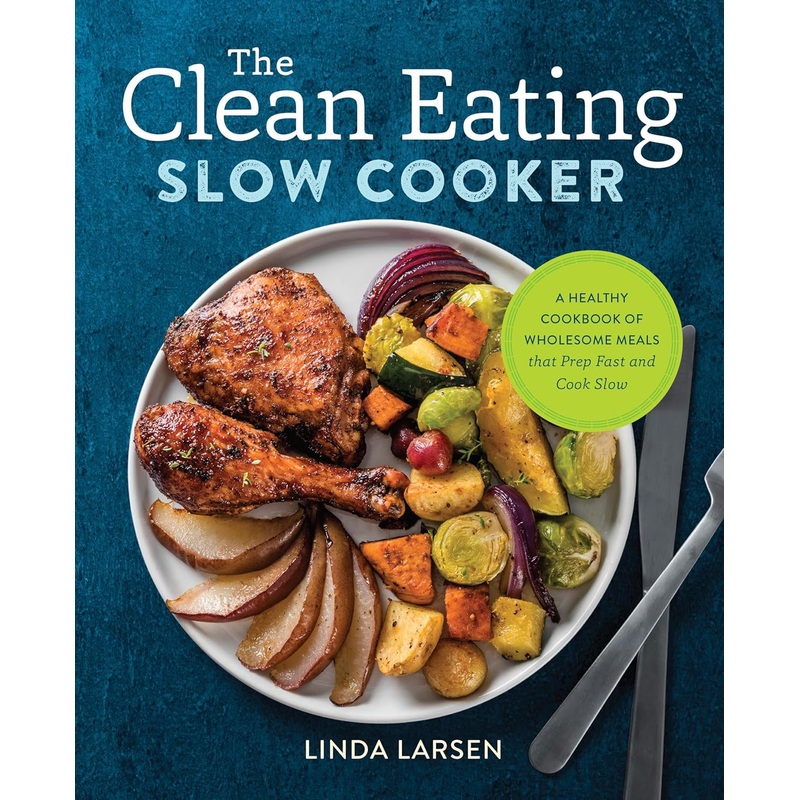 The Clean Eating Slow Cooker