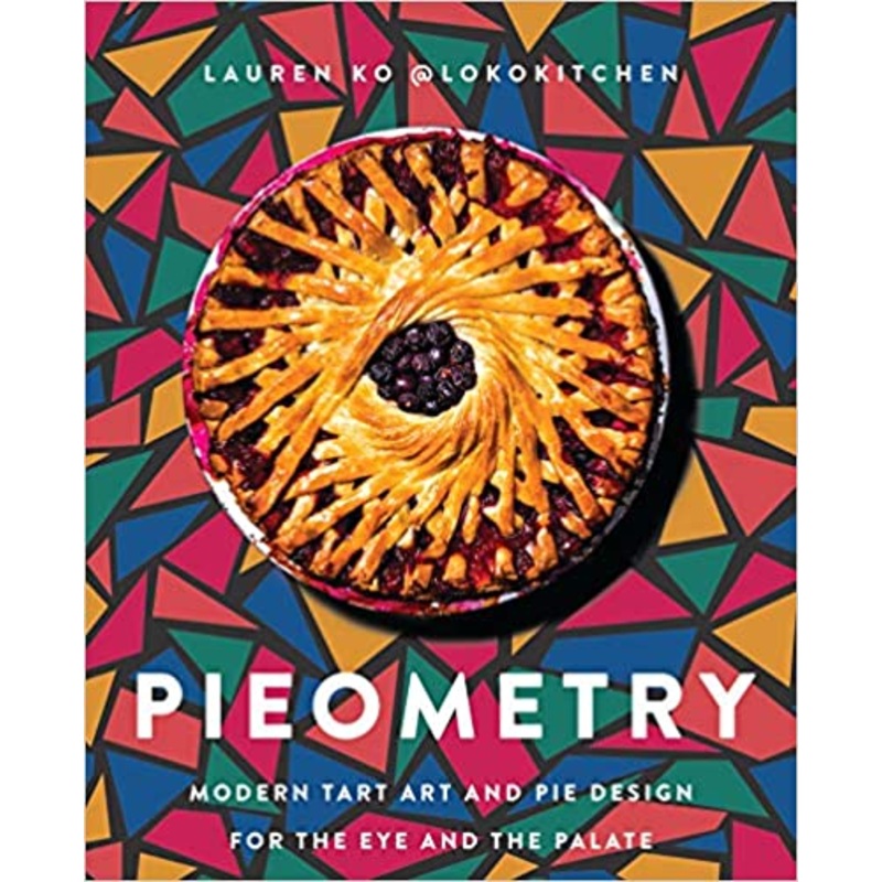 Pieometry: Modern Tart Art and Pie Design for the Eye and the Palate