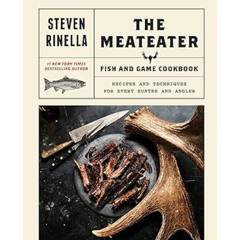 The MeatEater Fish and Game Cookbook