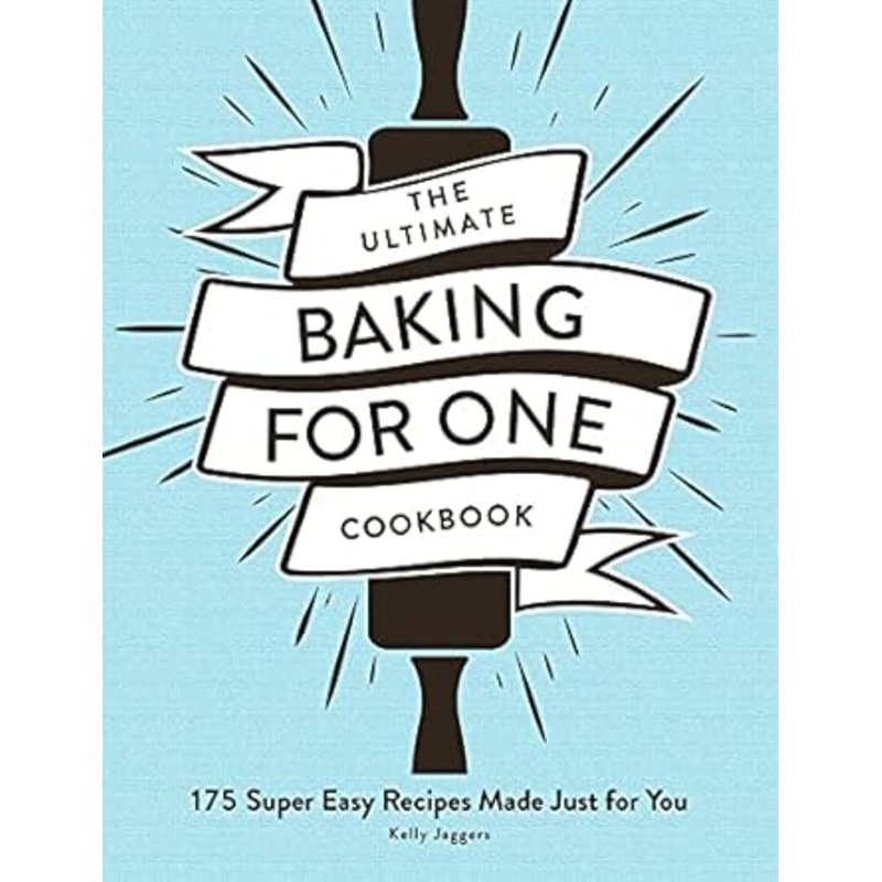 The Ultimate Baking for One Cookbook