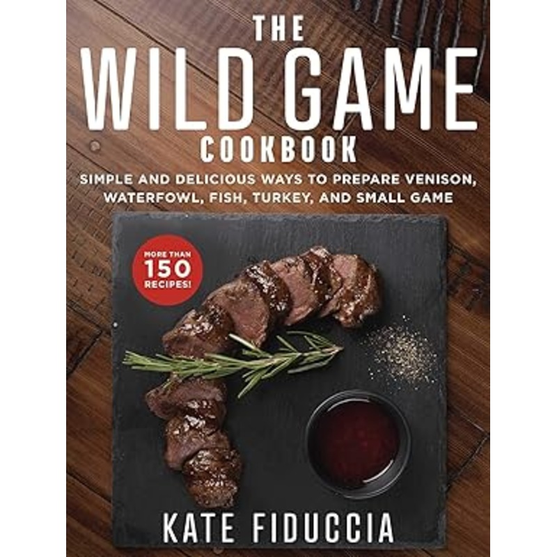 The Wild Game Cookbook