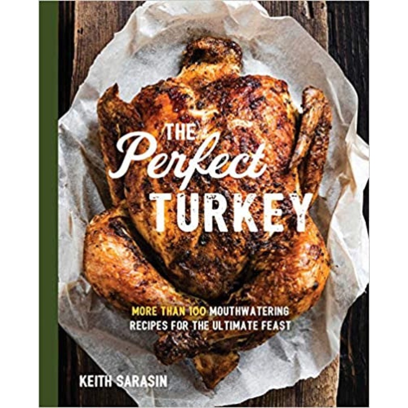 Perfect Turkey Cookbook: More Than 100 Mouthwatering Recipes for the Ultimate Feast