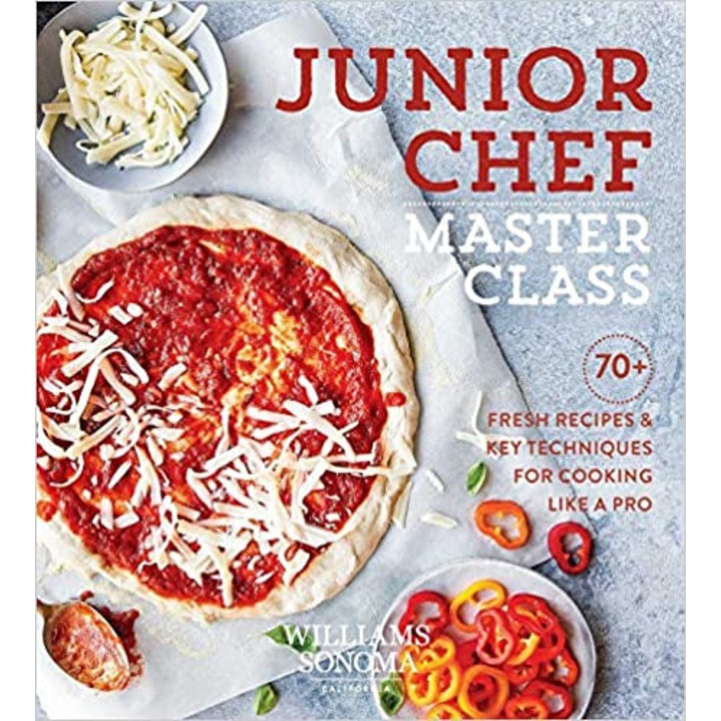 Junior Chef Master Class: 70+ Fresh Recipes & Key Techniques for Cooking Like a Pro