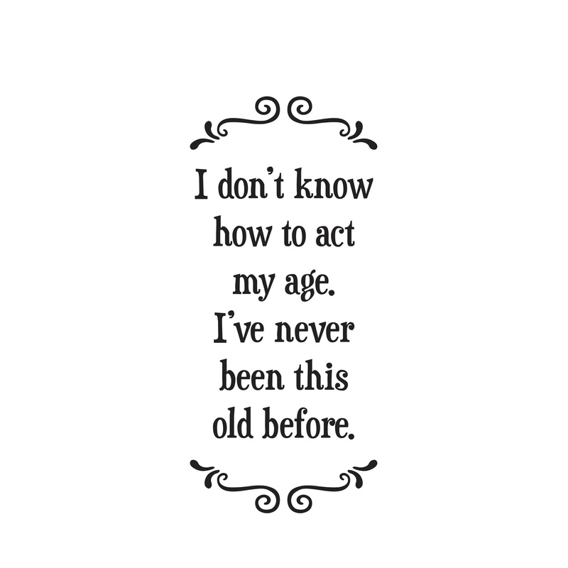 Tea Towel, Act My Age