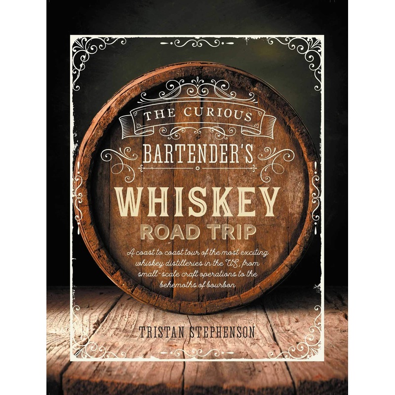 Curious Bartender Whiskey Road Trip by Tristan Stephenson