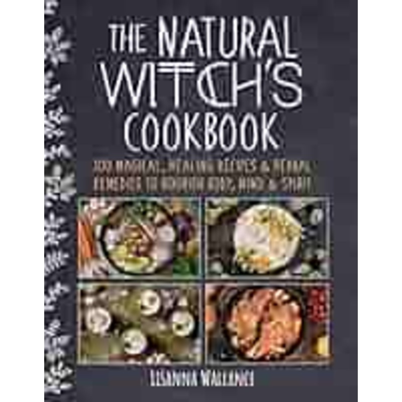 Natural Witch's Cookbook by Lisanna Wallance