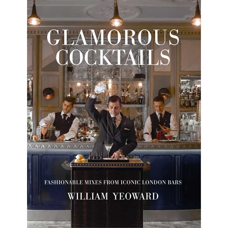 Glamorous Cocktails by William Yeoward