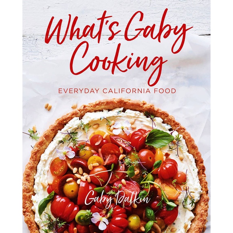 What's Gaby Cooking: Everyday California Food