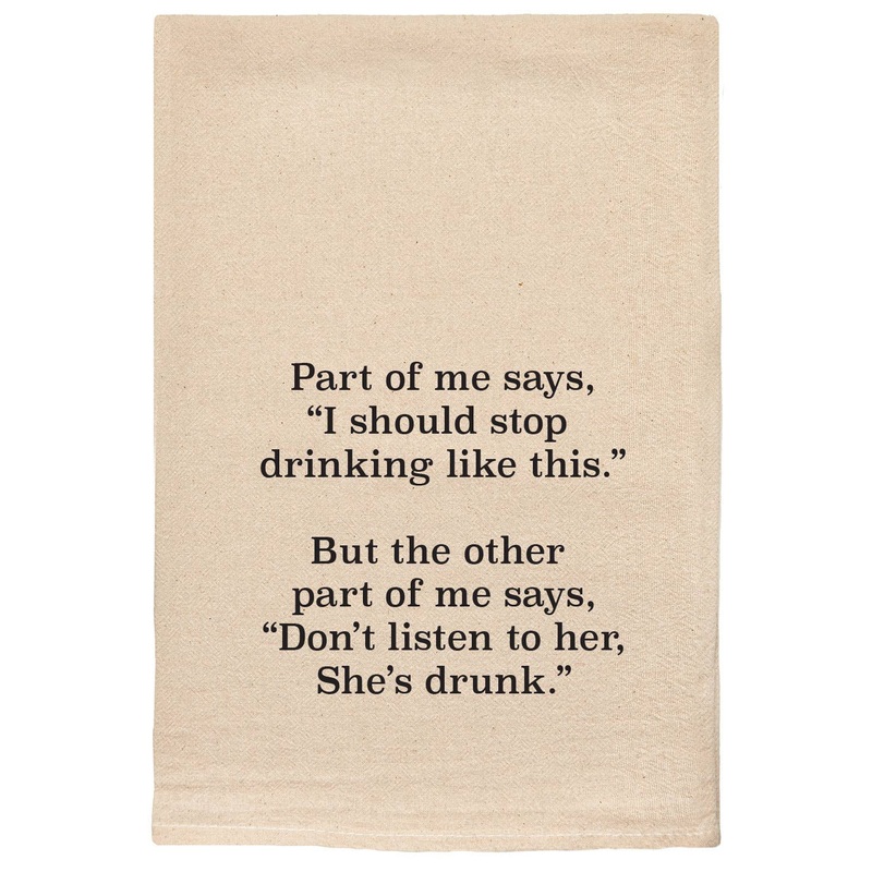Part of me says | Don't listen to her she's drunk | Towels
